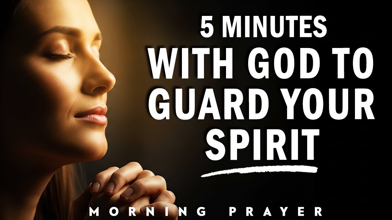 5-Minute Morning Prayer with God to Protect Your Mind and Spirit