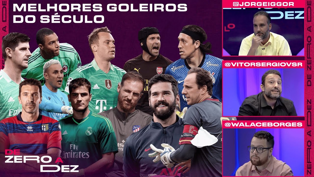 QUEM É O MELHOR GOLEIRO DO SÉCULO? CRAVAMOS! | DE ZERO A DEZ