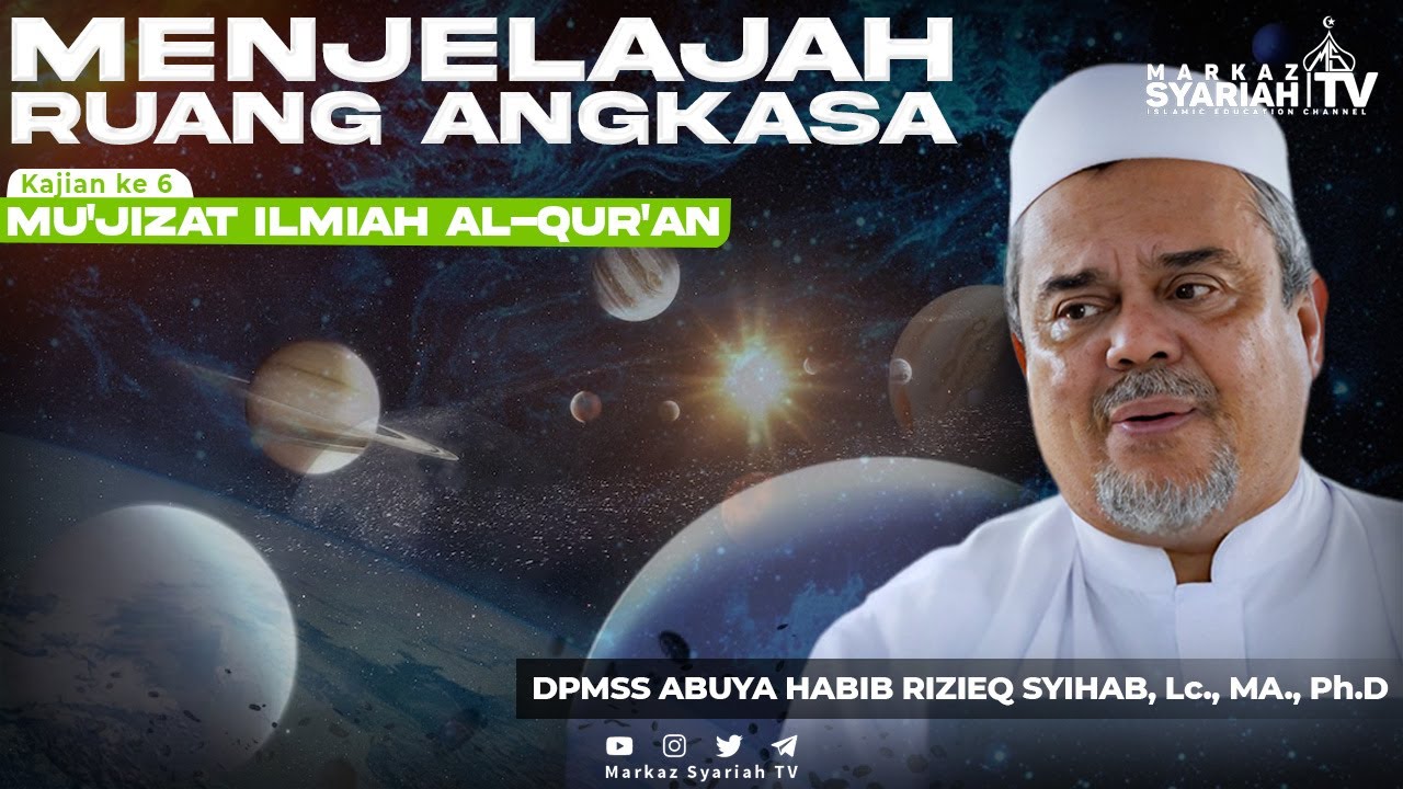 #6 MENJELAJAH RUANG ANGKASA | KAJIAN MUKJIZAT ILMIAH ALQUR'AN BERSAMA ABUYA HABIB RIZIEQ SYIHAB