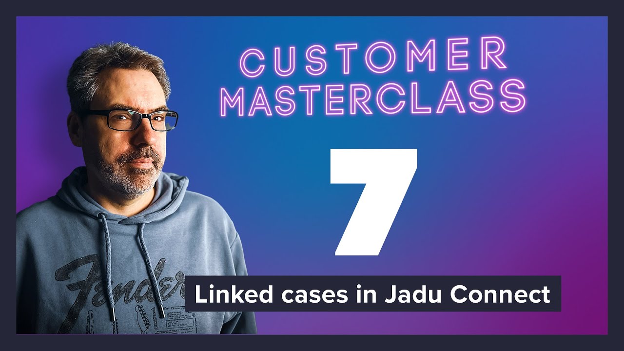 Linked cases in Jadu Connect | Customer Masterclass
