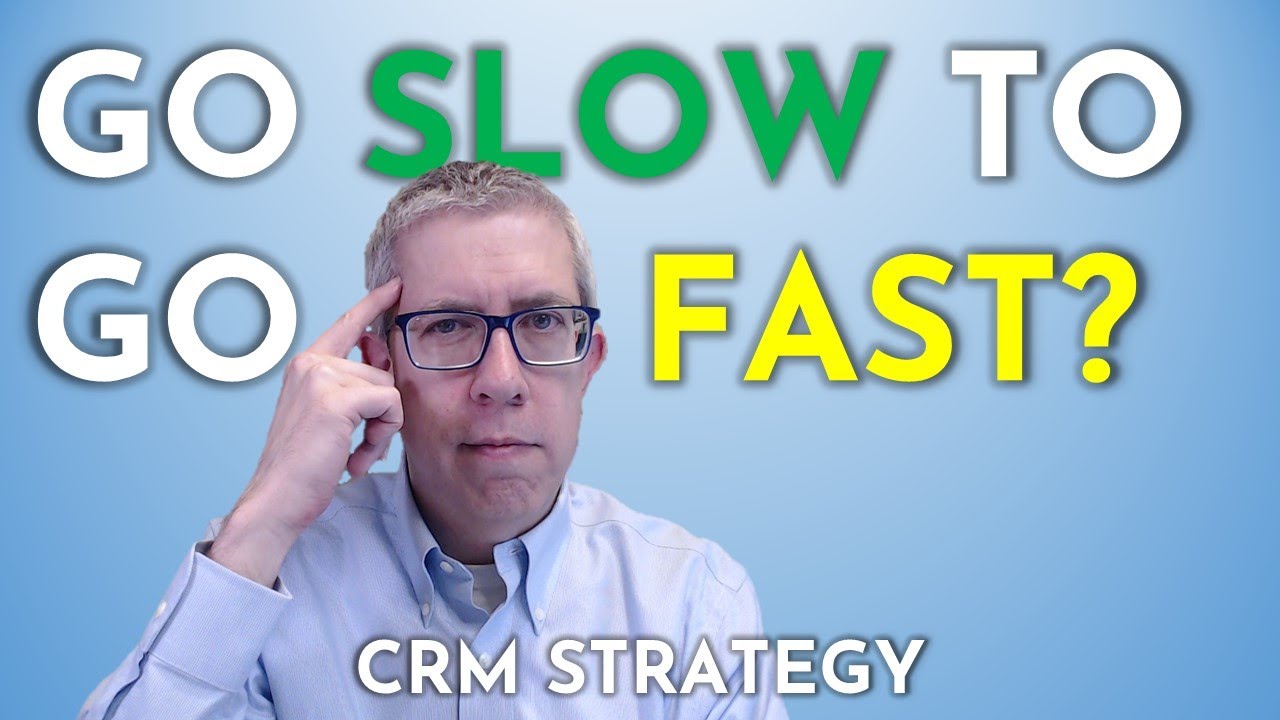 Go Slow for Faster CRM Adoption? | CRM Strategy