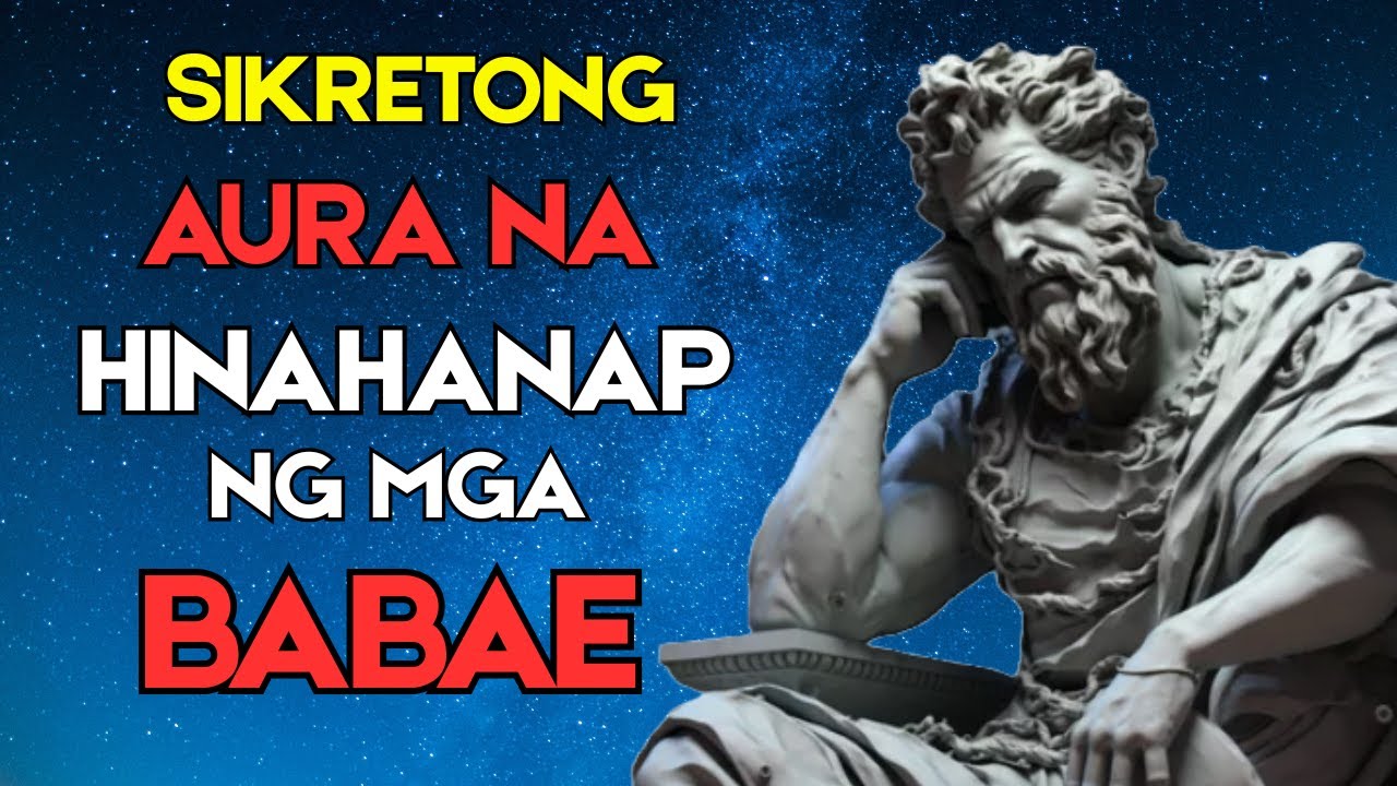 SIKRETONG AURA NG LALAKI NA GUSTONG GUSTO NG MGA BABAE | Pinoy Stoicism