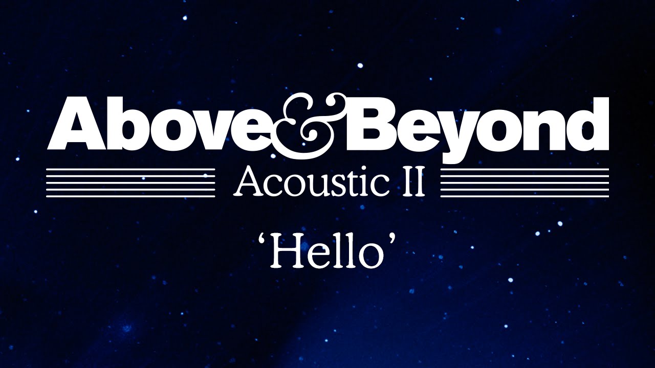 Above & Beyond - 'Hello' (Acoustic II)