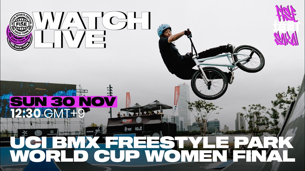 FISE SAKAI 25 | UCI BMX Freestyle Park World Cup — Women's Final