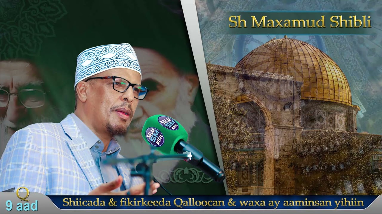 Q 10aad || Dhammaad || Shiicada fikirkooda Qalloocan iyo waxa uqarsoon || Sh Maxamud Shibli