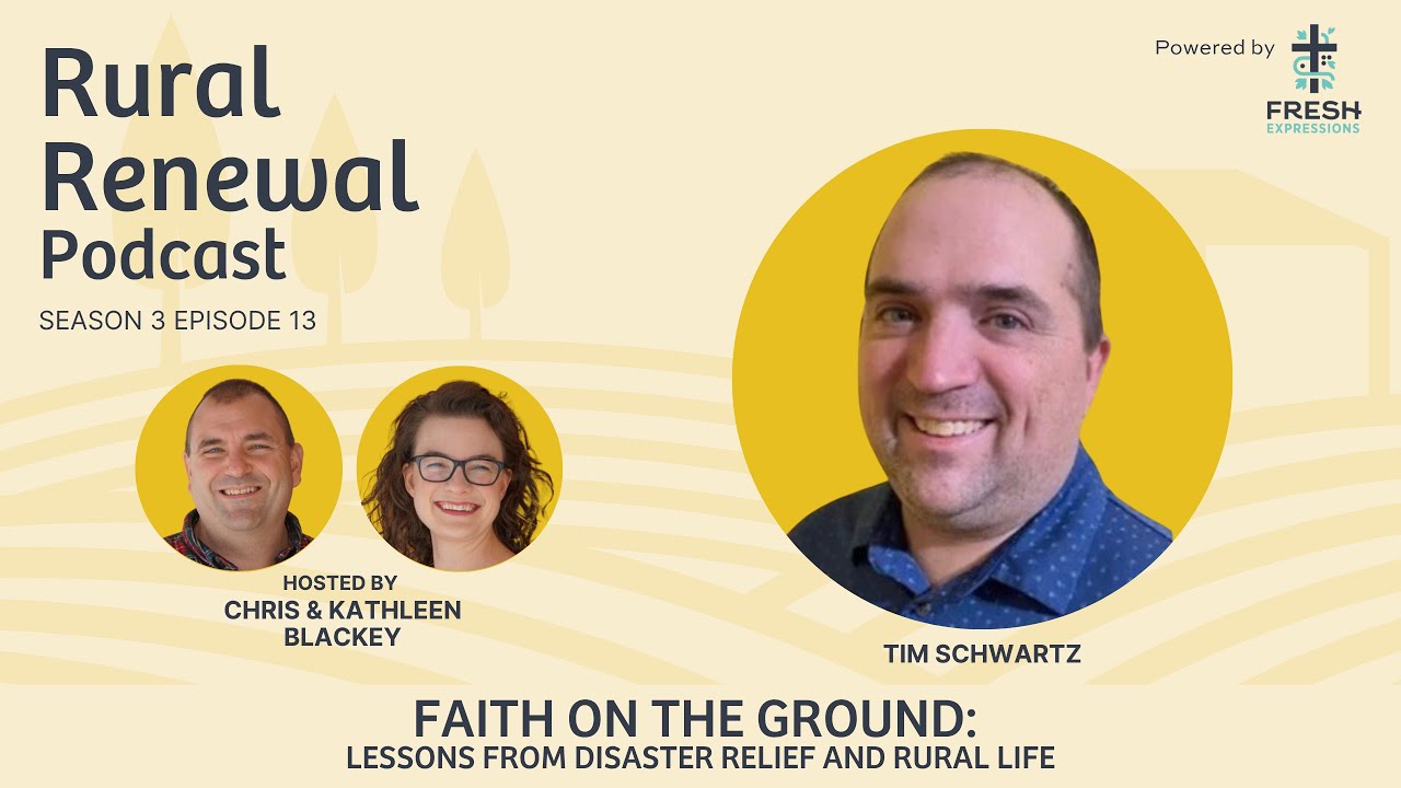 Faith on the Ground: Lessons from Disaster Relief and Rural Life with Tim Schwartz