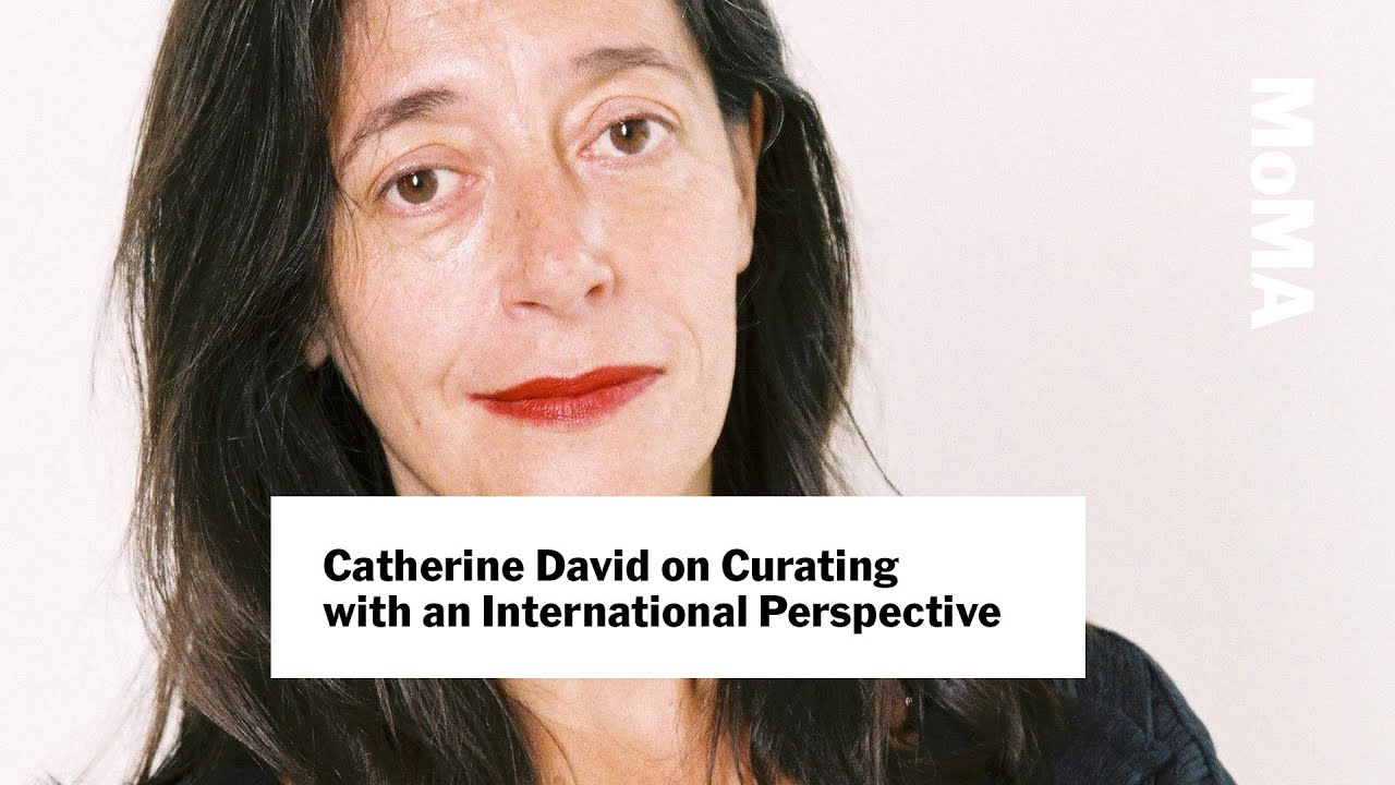 Catherine David on Curating with an International Perspective | MoMA LIVE