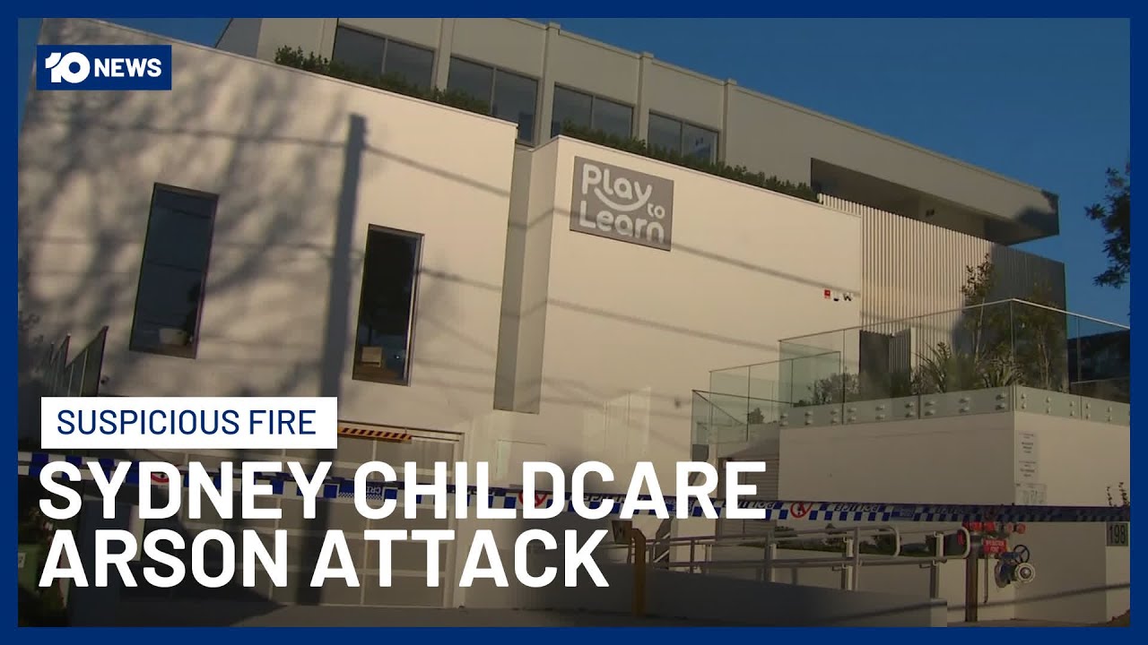 Sydney Childcare Centre Chain Targeted In Second Arson Attack | 10 News