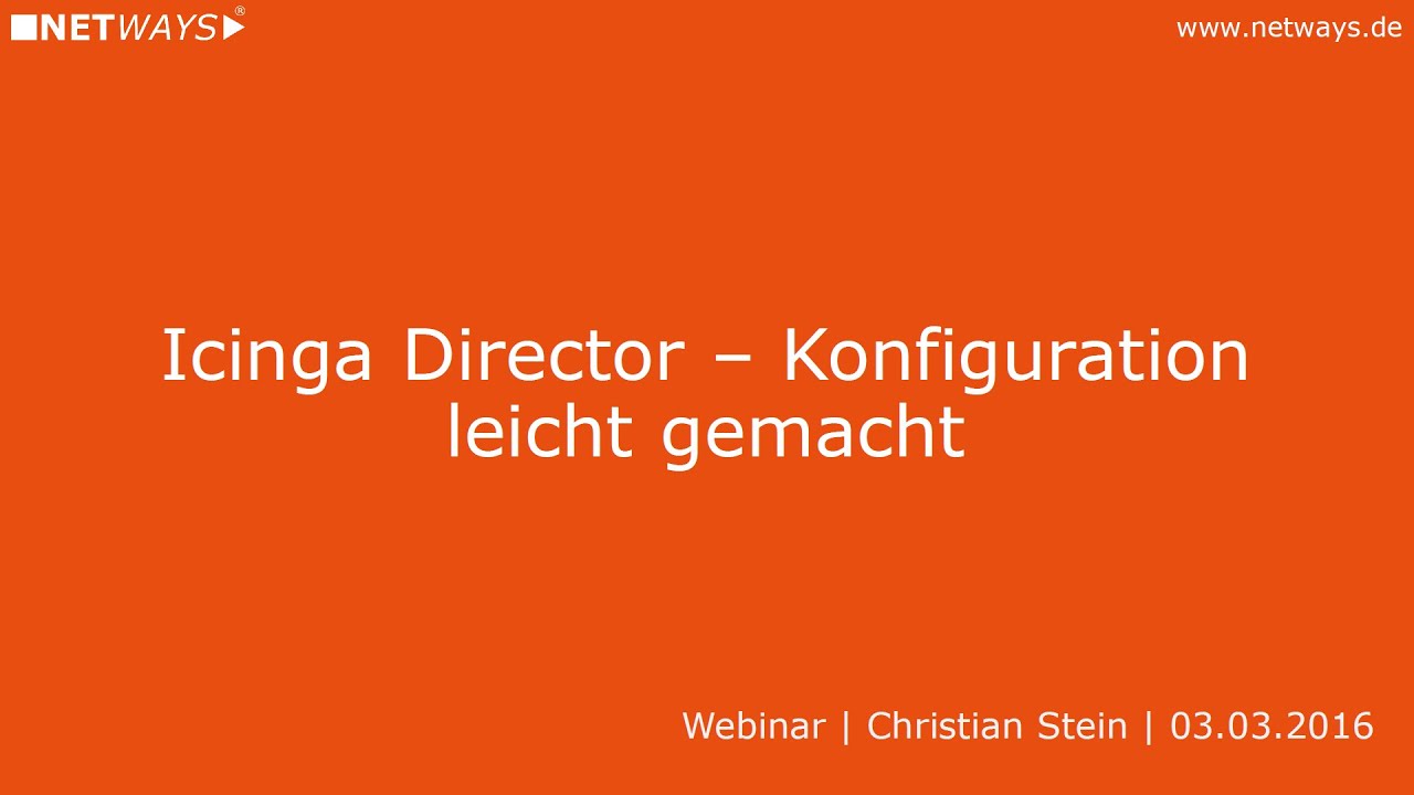 Icinga Director: Configuration Made Easy (Webinar from March 3, 2016)