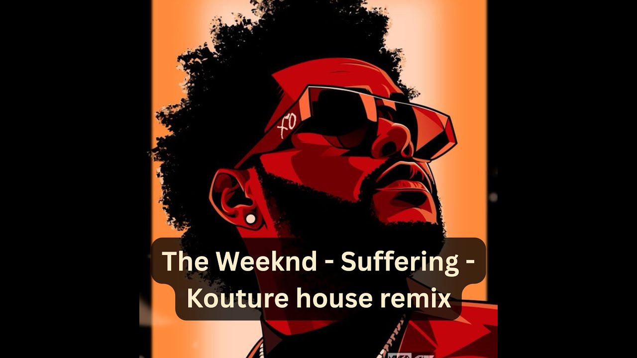 The Weeknd - Suffering - Kouture house remix