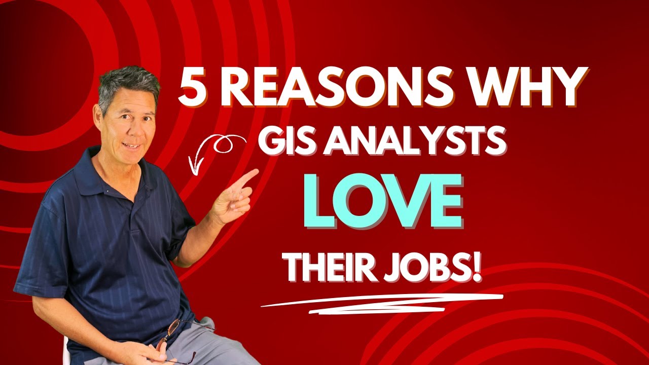 5 Reasons GIS Analysts Love Their Jobs
