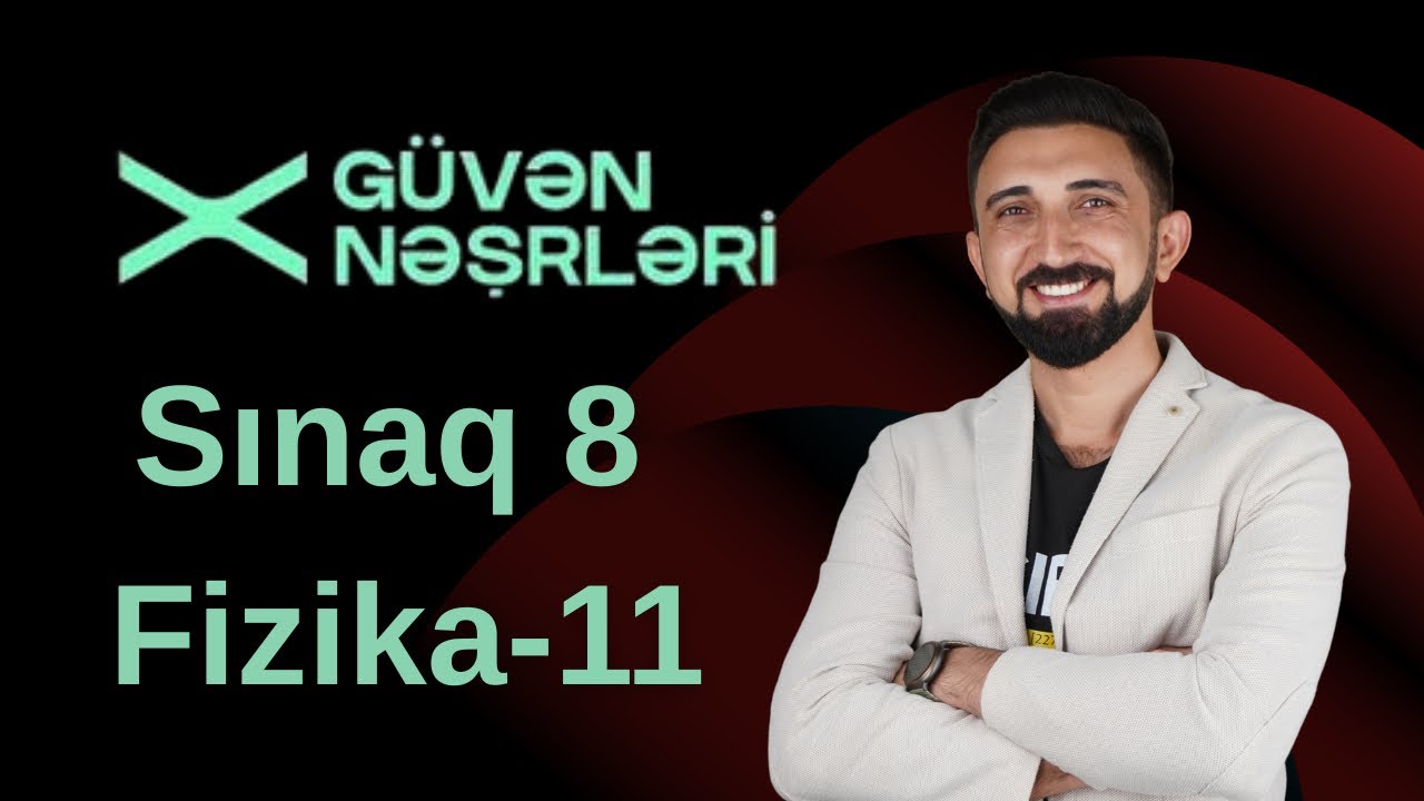 11 yanvar güvən sınağı 11-ci sinif  fizika suallarının izahı