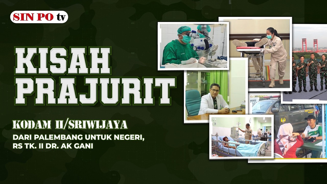 KODAM II/SRIWIJAYA: Dari Palembang Untuk Negeri, RS TK. II DR. AK Gani | Kisah Prajurit