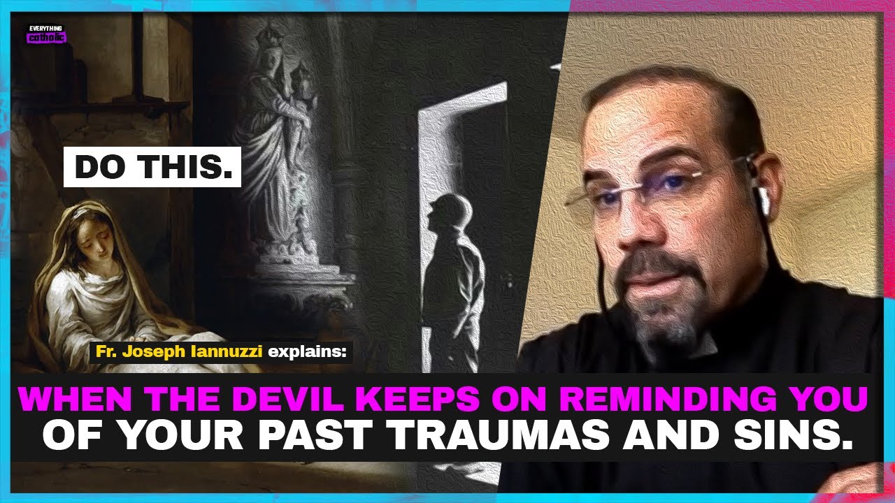 When the devil keeps on reminding you of your past traumas and sins. Do this. - Fr. Joseph Iannuzzi