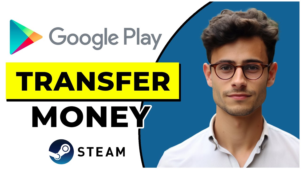 How to Transfer Google Play Money to Steam (Quick & Easy)