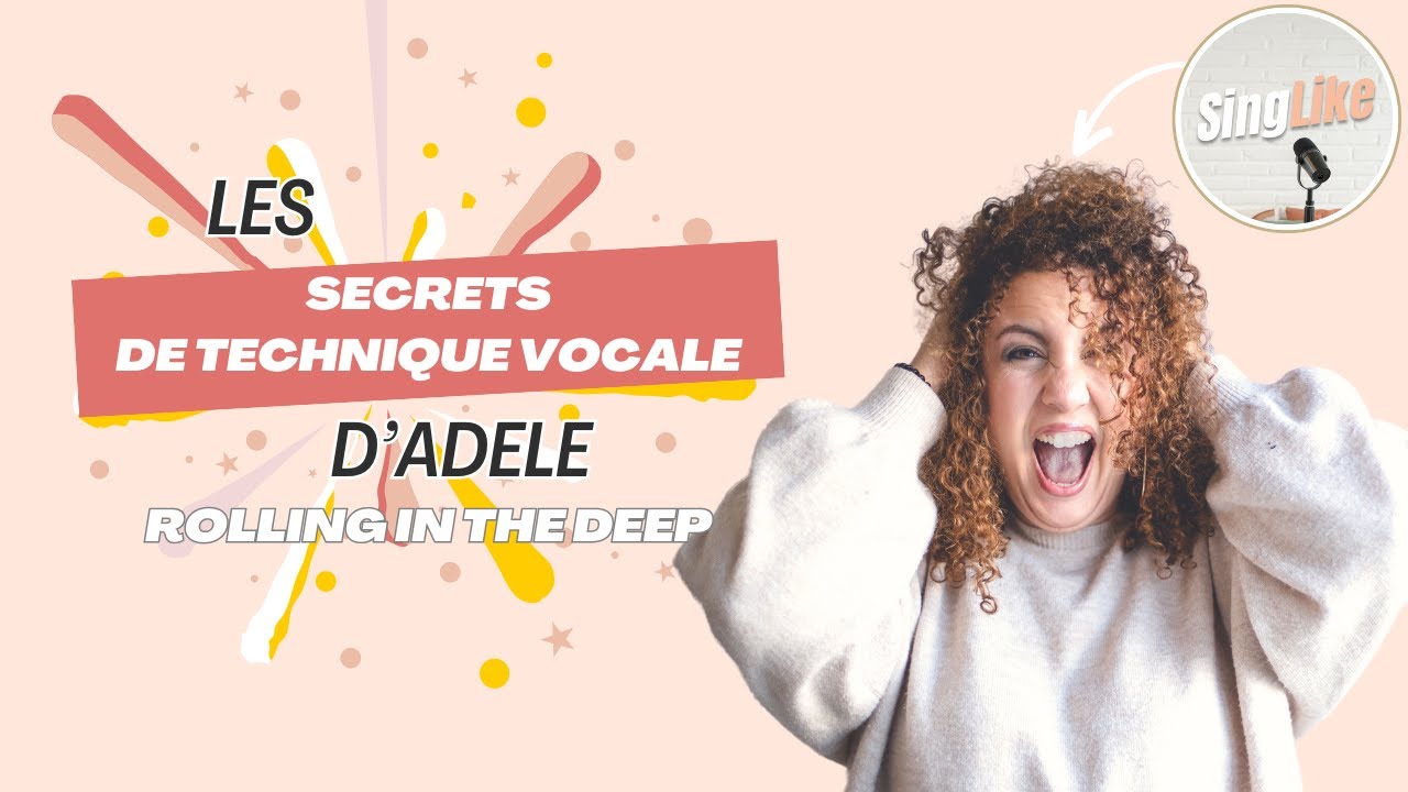 Les secrets de tes chanteurs préférés - Chanter Rolling in the deep d'Adele - Technique vocale - CVT