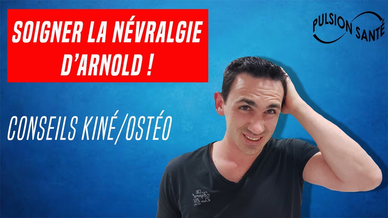 SOIGNER LA NÉVRALGIE D'ARNOLD : TRAITEMENT ET CONSEILS KINÉ [Massage, étirement...]