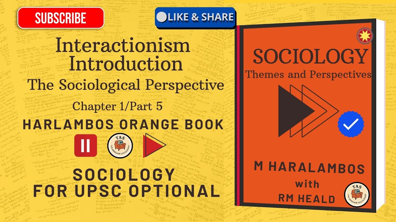 Lec5.Interactionism|Haralambos Orange Book- Chapter 1/Part 5 |Sociology Optional for UPSC