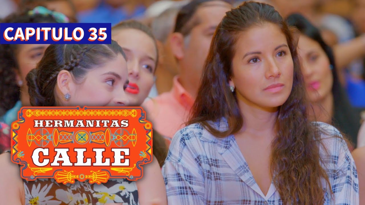 Las Hermanitas Calle 👭 (Capítulo 35) | Novelas completas en español latino |  Carolina Gaitan