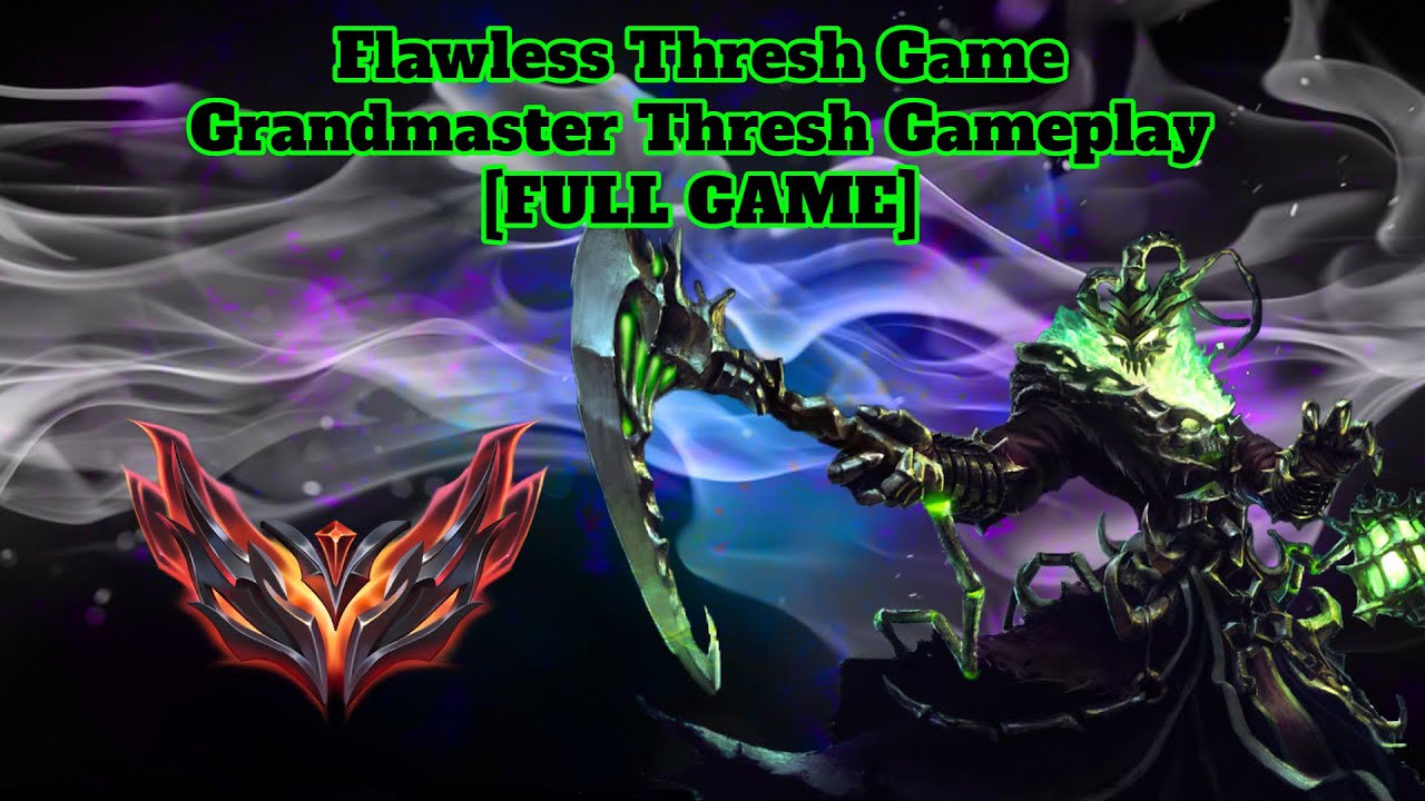 0 Deaths Thresh - Flawless Thresh Game - Grandmaster Thresh Gameplay [FULL GAME]