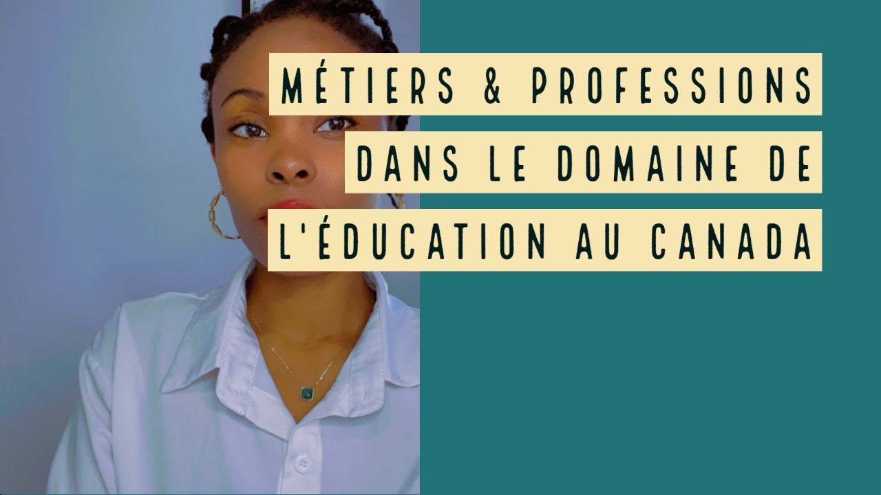 MÉTIERS et PROFESSIONS dans le Domaine de l’ÉDUCATION au CANADA