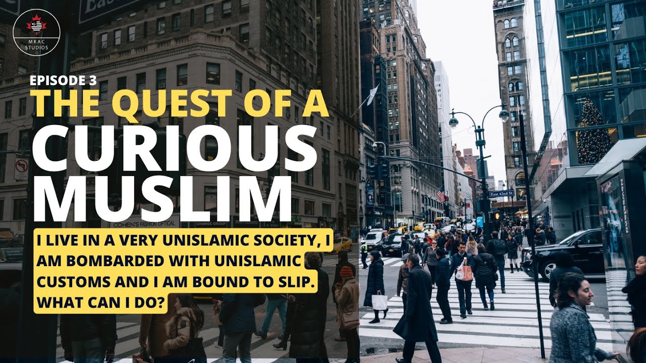 I am surrounded by unIslamic customs, What Can I Do?  | The Quest of a Curious Muslim | Episode 3