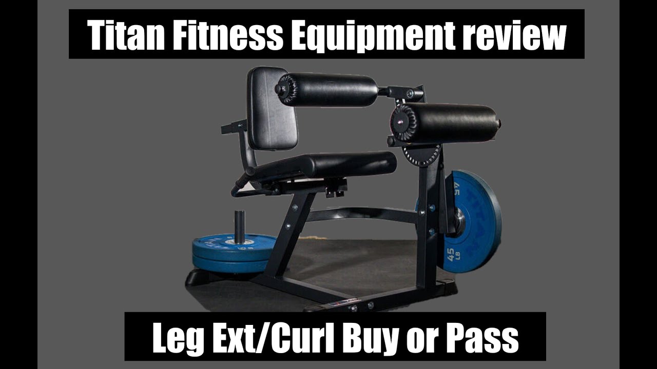 Review of the Titan Fitness Plate loaded Seated Leg Extension and Leg curl