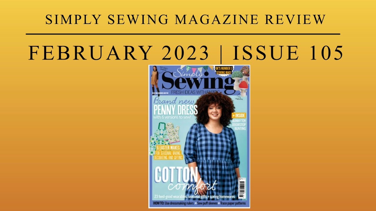 Simply Sewing magazine review |February 2023 | Flip through
