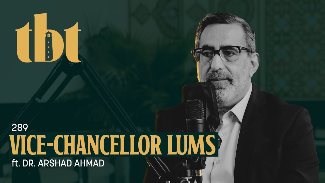 Putting Learning First Ft. VC LUMS | 289 | TBT