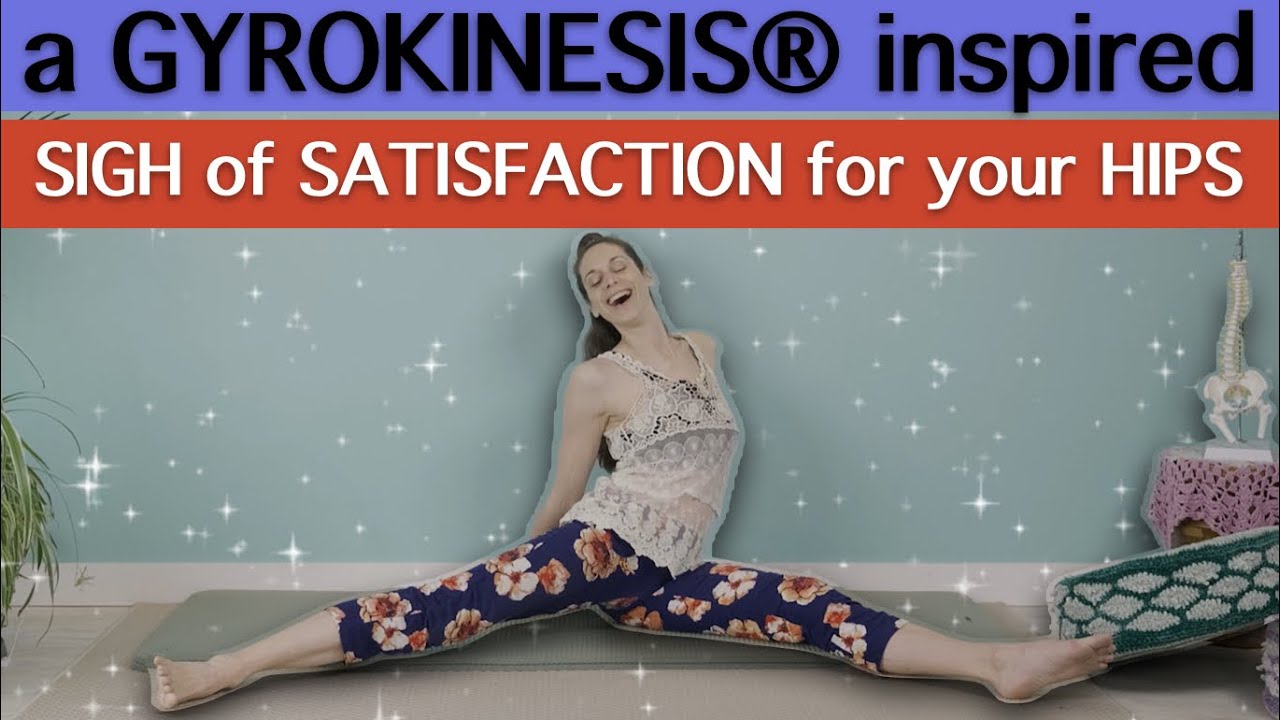 a GYROKINESIS® inspired SIGH of SATISFACTION for your HIPS #gyrokinesis #gyrotonic #hipmobilitywork