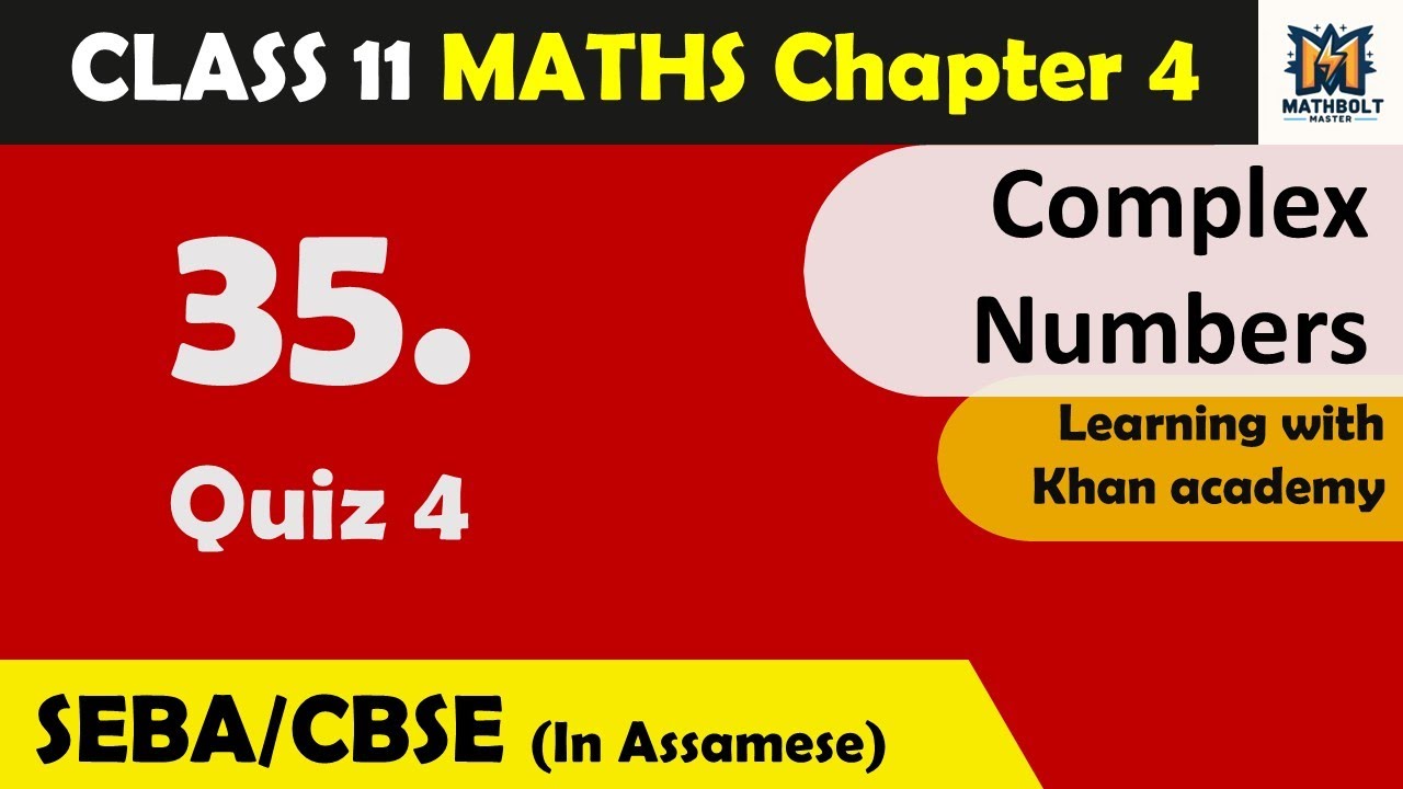 35. Quiz 4 | Class  11 SEBA | Ch 4 - Complex numbers