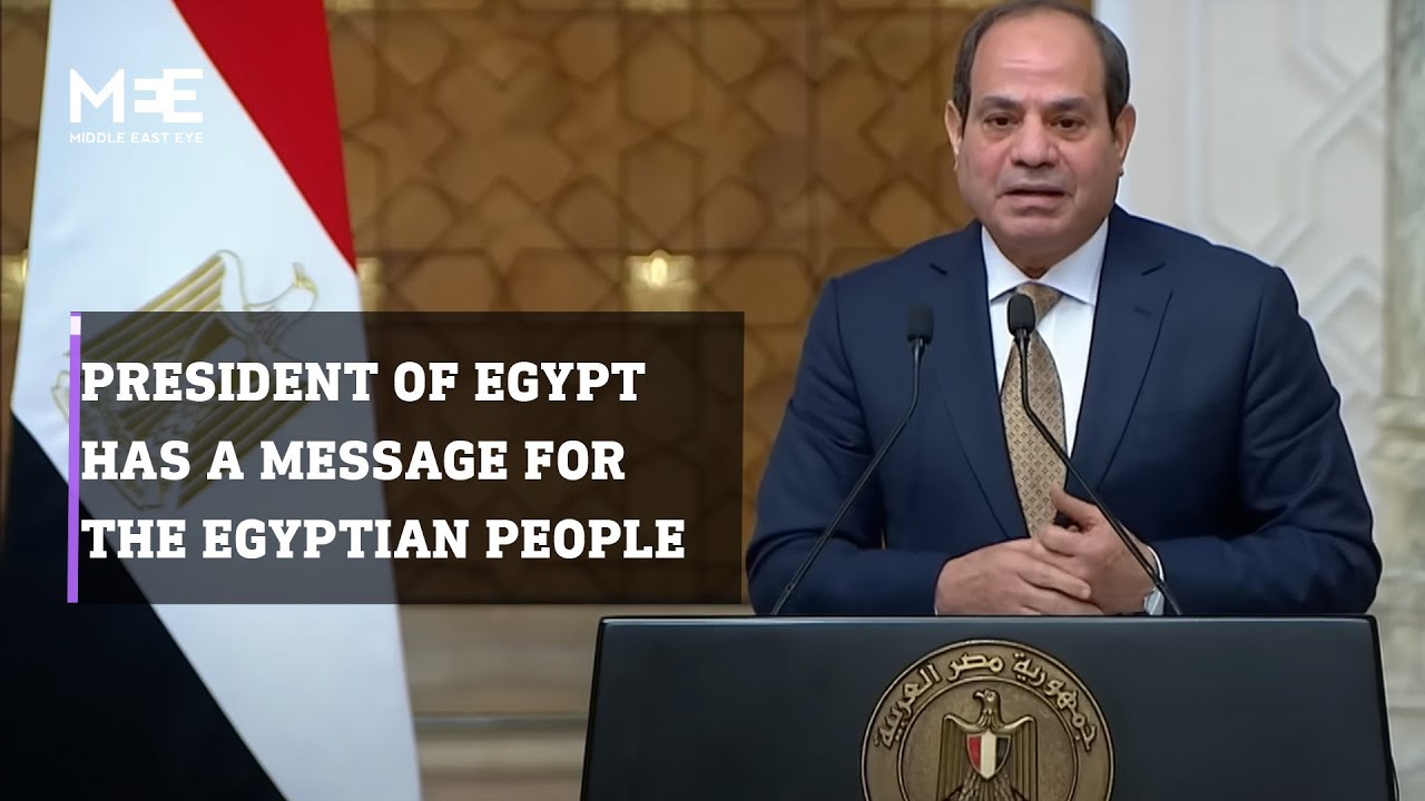 The Egyptian President, Abdel Fatah al-Sisi, has a message for the Egyptian people.