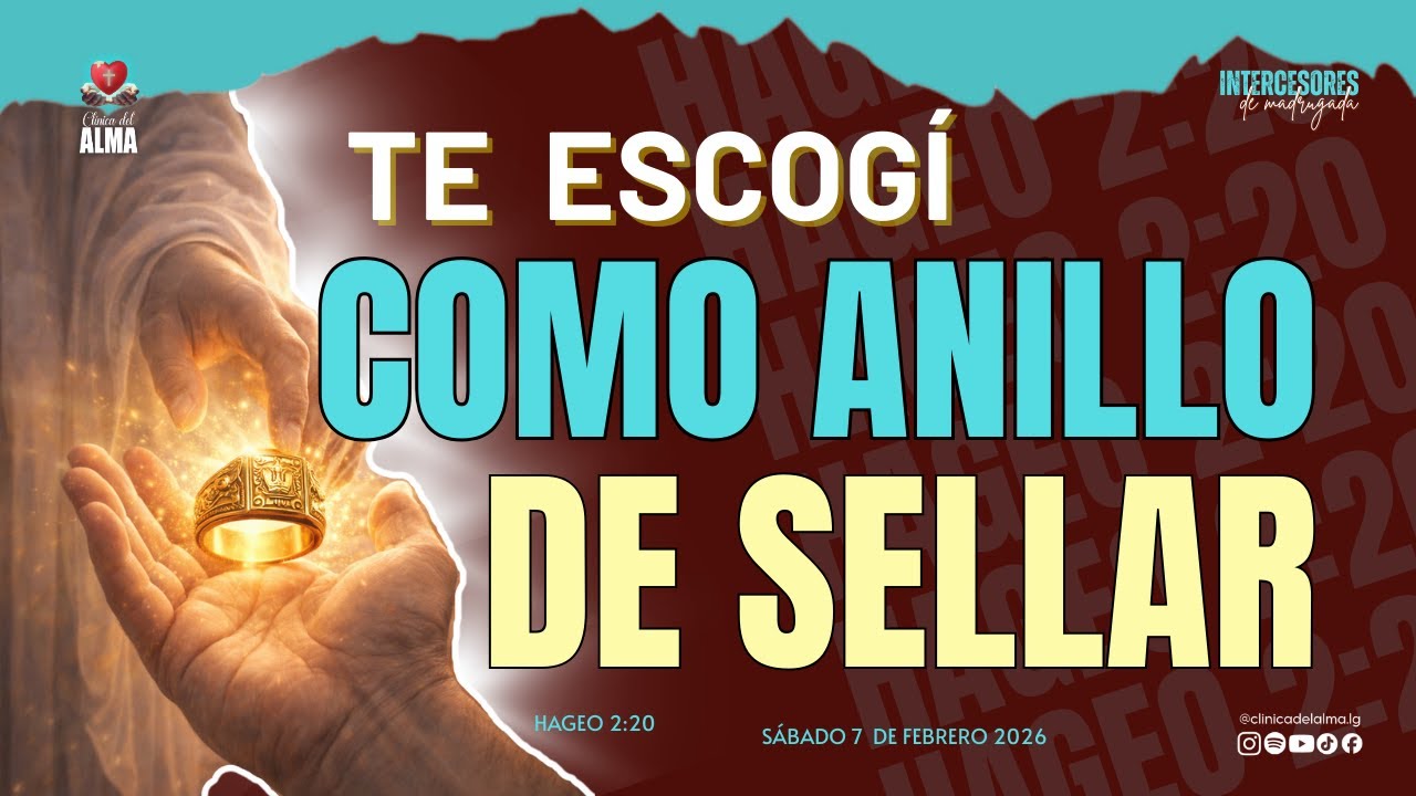 🕊️🔥TE ESCOGÍ COMO ANILLO DE SELLAR   |Sábado 7 de Febrero  2026| Intercesores de Madrugada |