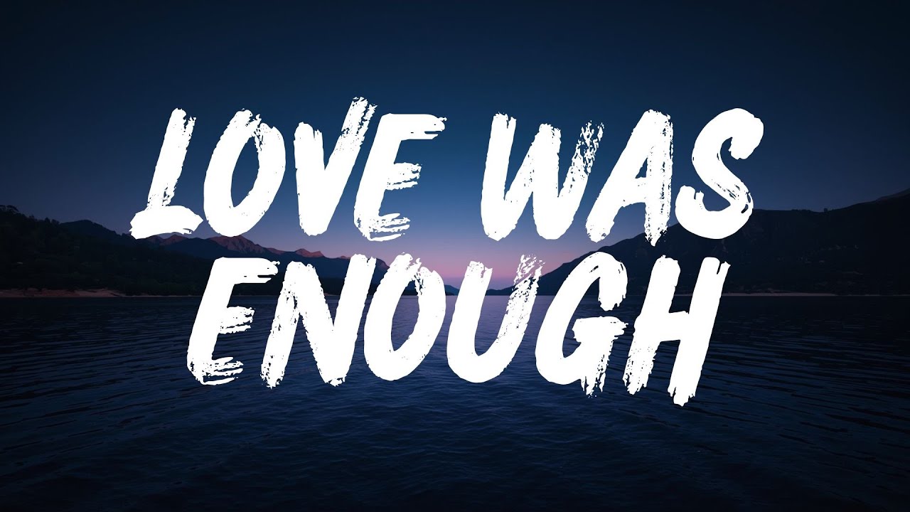 Love Was Enough (Lyrics)