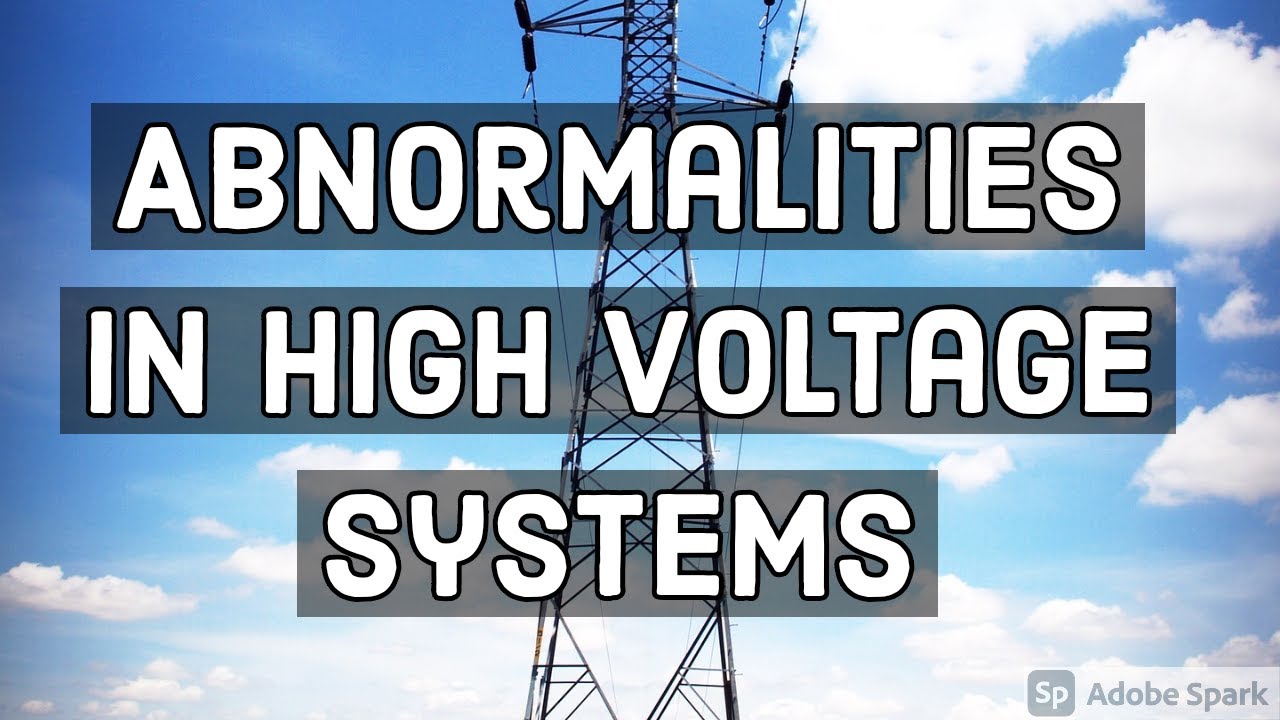 ABNORMALITIES IN HIGH VOLTAGE SYSTEMS|Insulation Failure|Sag|Swell|Harmonics|Low Power Factor|HVE