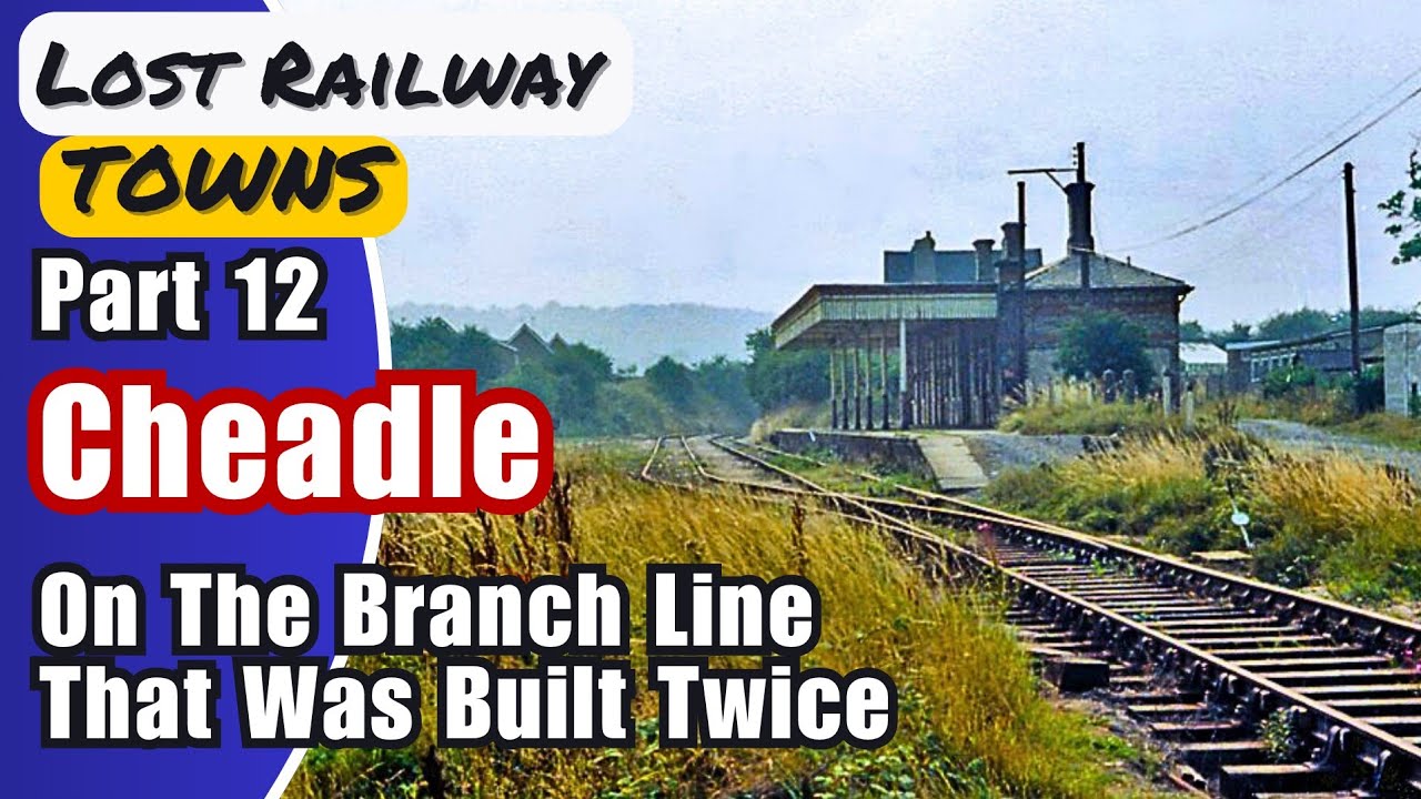 End of the Line: Cheadle’s Forgotten Railway That Was Built Twice