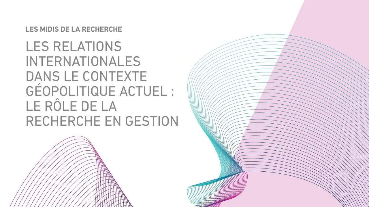 Midi de la #recherche : relations internationales dans le contexte géopolitique actuel #HECMontréal