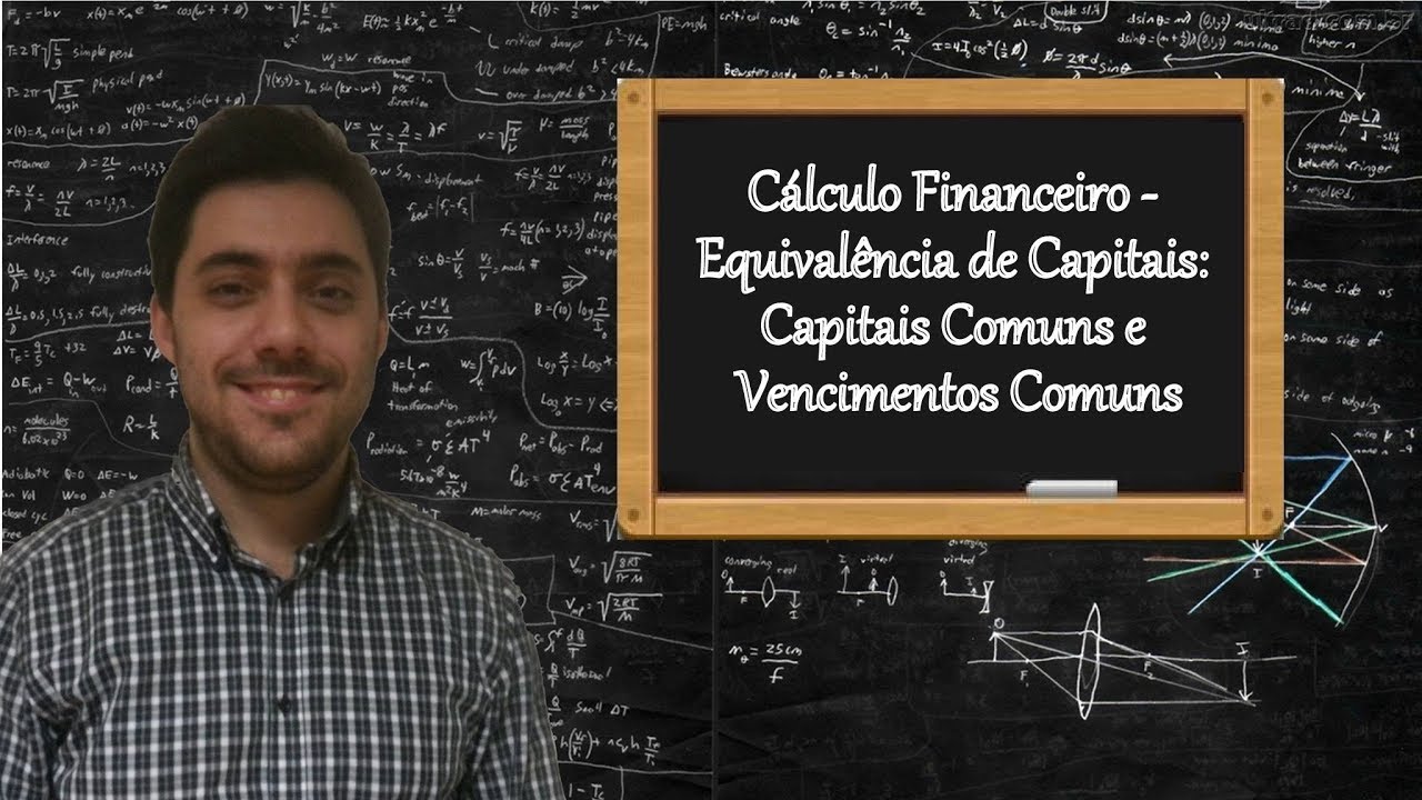 Cálculo Financeiro - Equivalência de Capitais: Capitais comuns e Vencimentos comuns