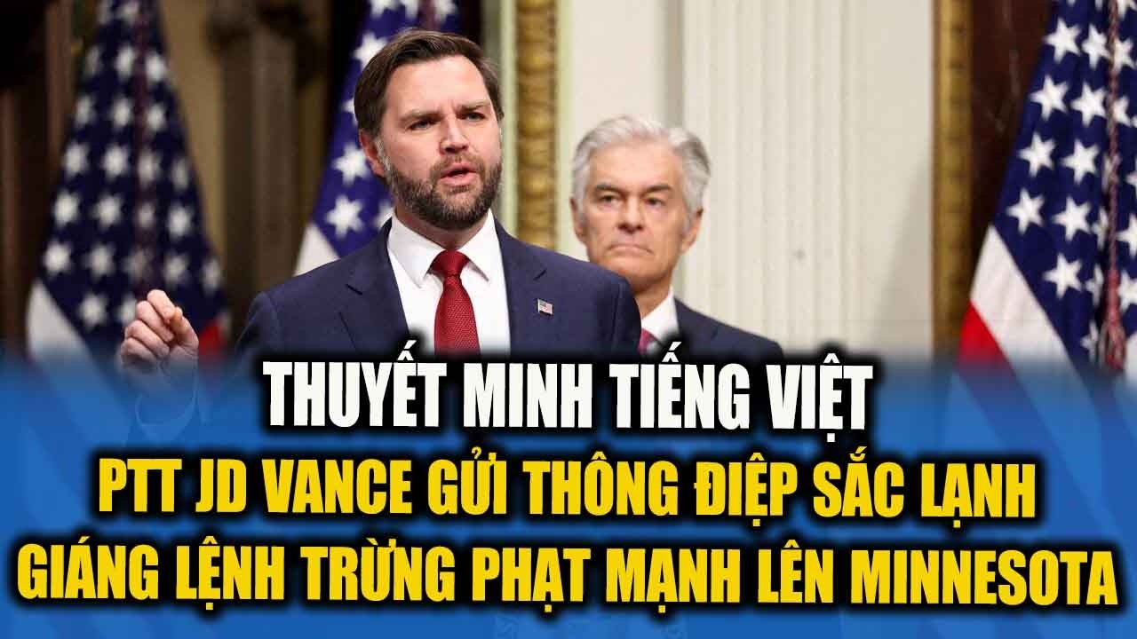 THUYẾT MINH: THÔNG ĐIỆP SẮC LẠNH CỦA PTT JD VANCE - GIÁNG LỆNH TRỪNG PHẠT MẠNH XUỐNG ĐẦU MINNESOTA