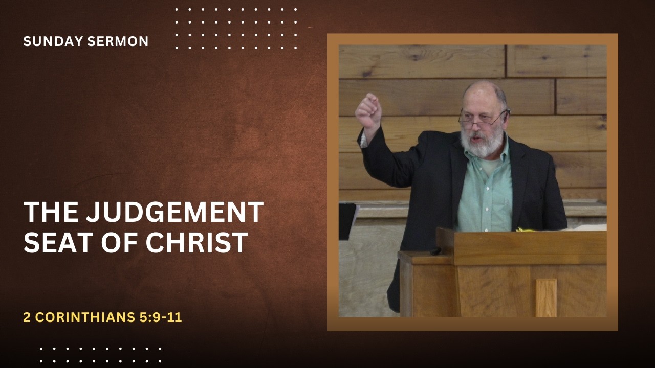 2 Corinthians 5:9-11 | The Judgement Seat of Christ
