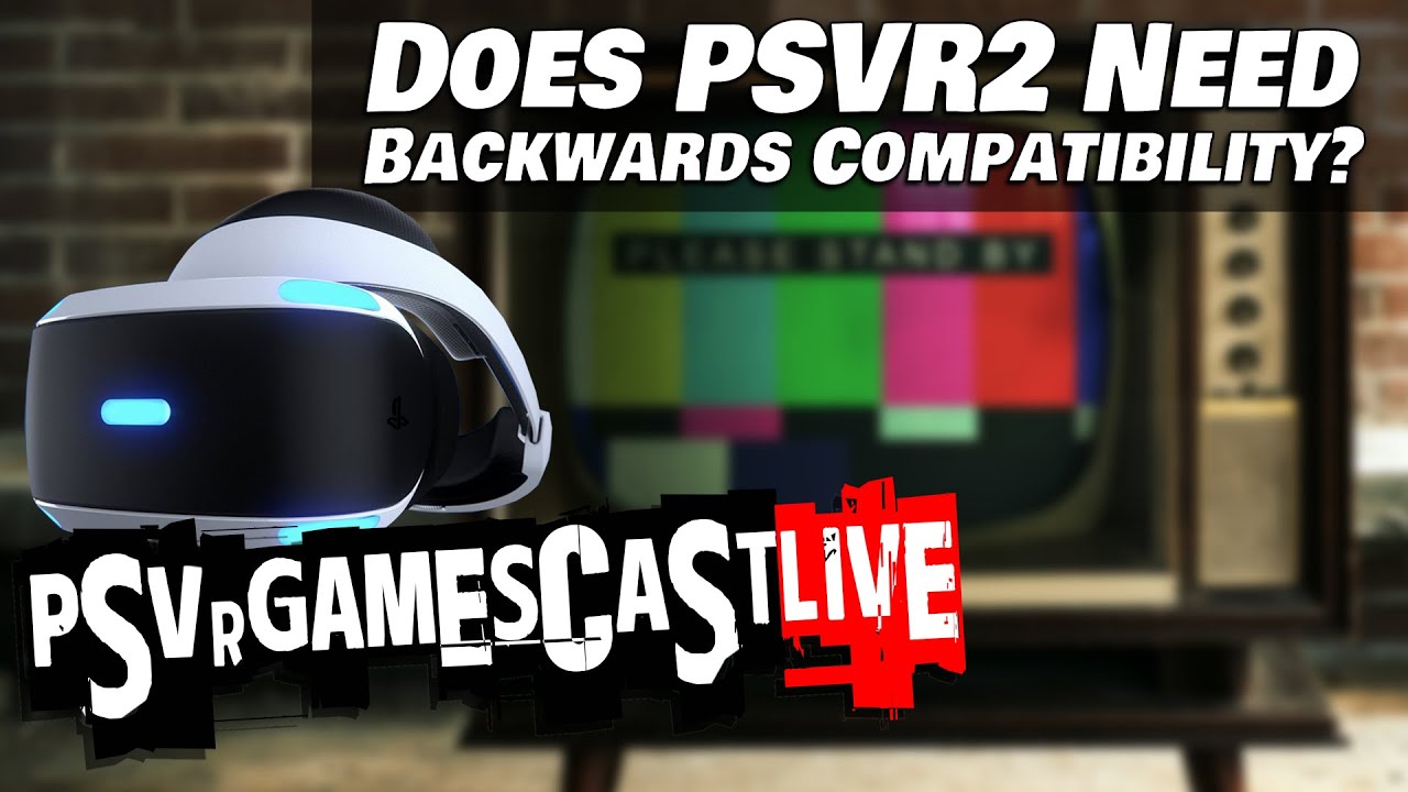 Does PSVR2 Need Backwards Compatibilty? With Guest Shugghead Gaming! | PSVR GAMESCAST LIVE