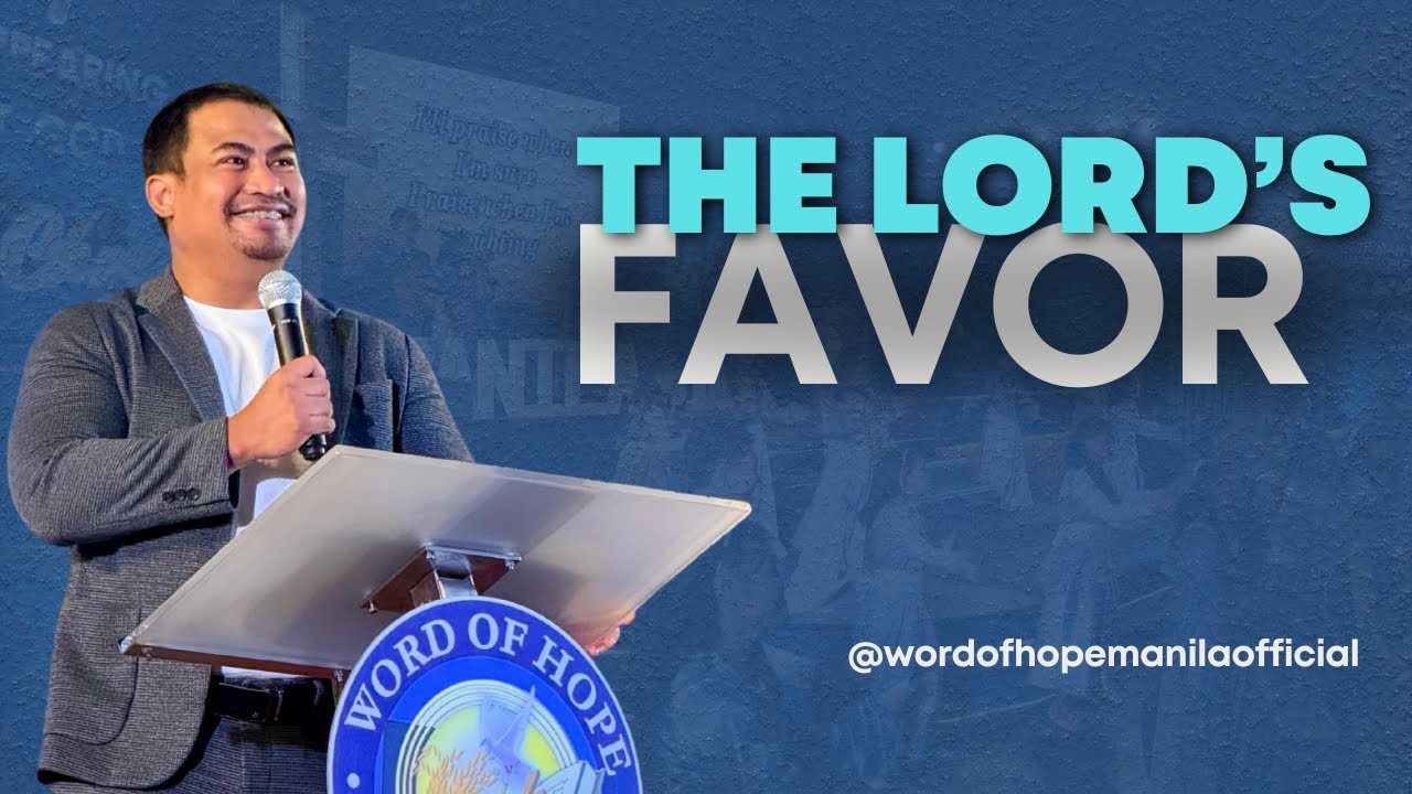 The Lord's Favor by Pastor Jhun Cunanan | Word of Hope Manila Sunday Sermon