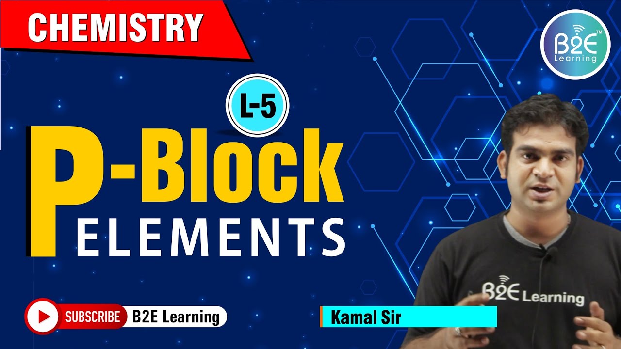 L5 | Best Explanation of P - block elements Class 11 Chemistry | CBSE NCERT | NEET JEE
