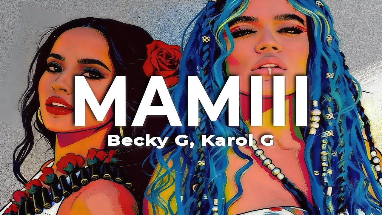 Becky G, Karol G - MAMIII (Letra)