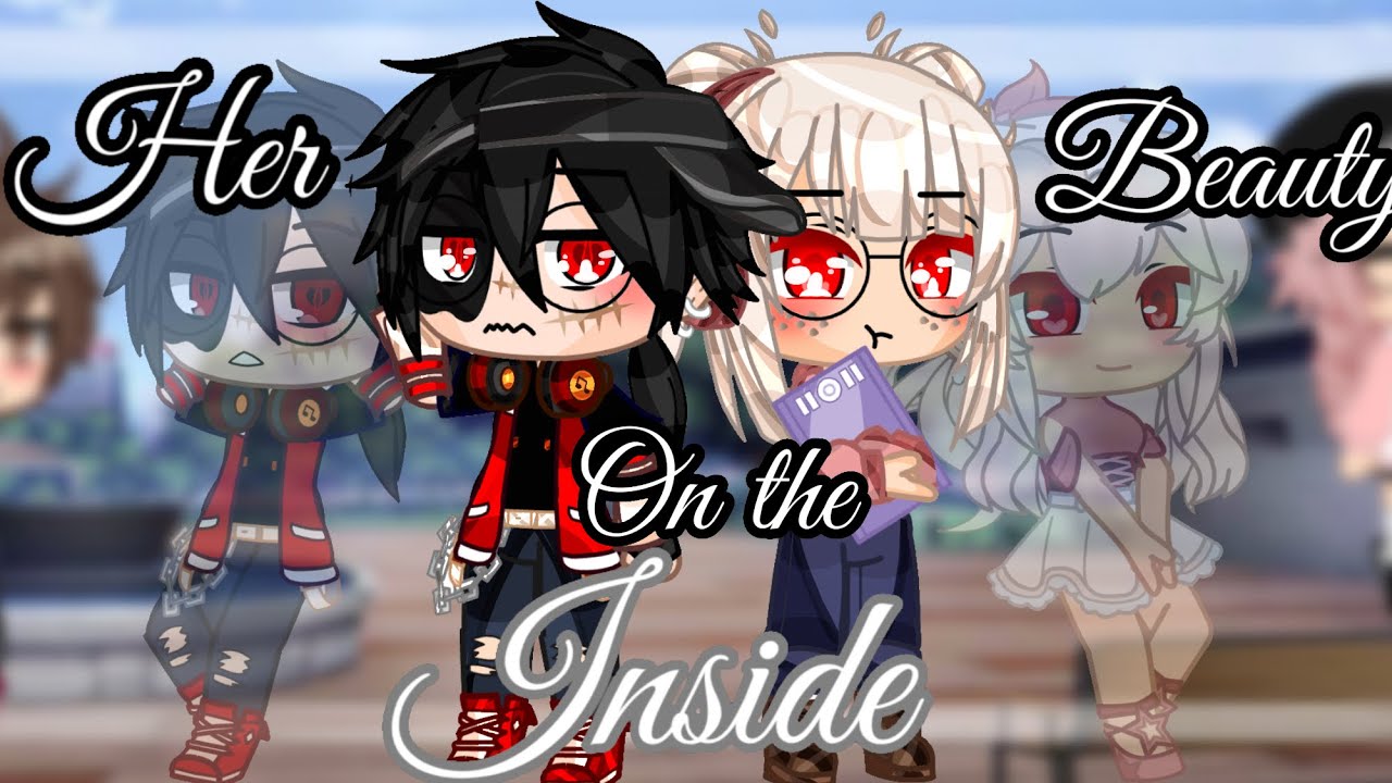 Her Beauty On The Inside✨Gacha Club✨ || GCMM || ORIGINAL?! || ~ jeshi