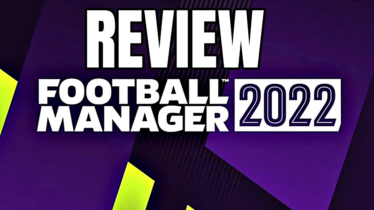 Football Manager 2022 Review - The Final Verdict