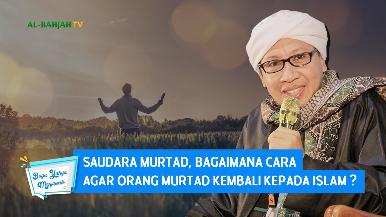 Saudara Murtad, Bagaimana Cara Agar Orang Murtad Kembali Kepada Islam ? | Buya Yahya