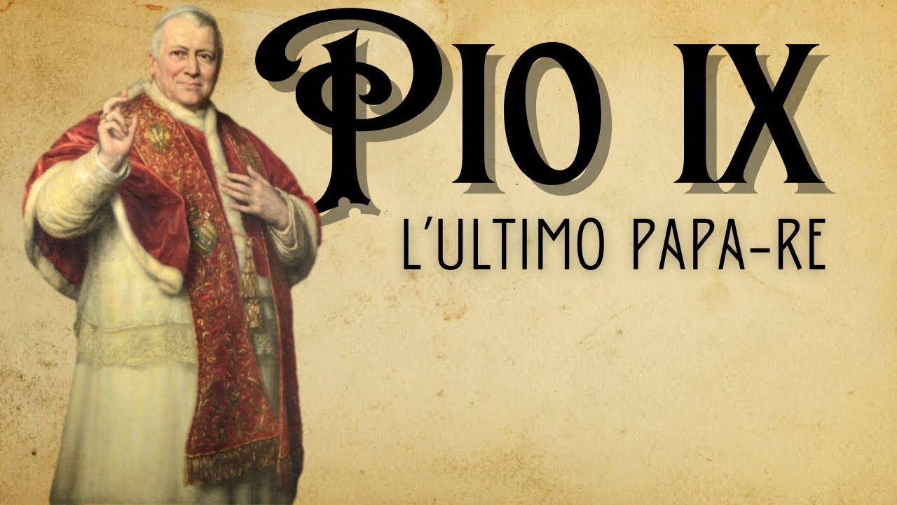 Pio IX - L'ultimo papa-re