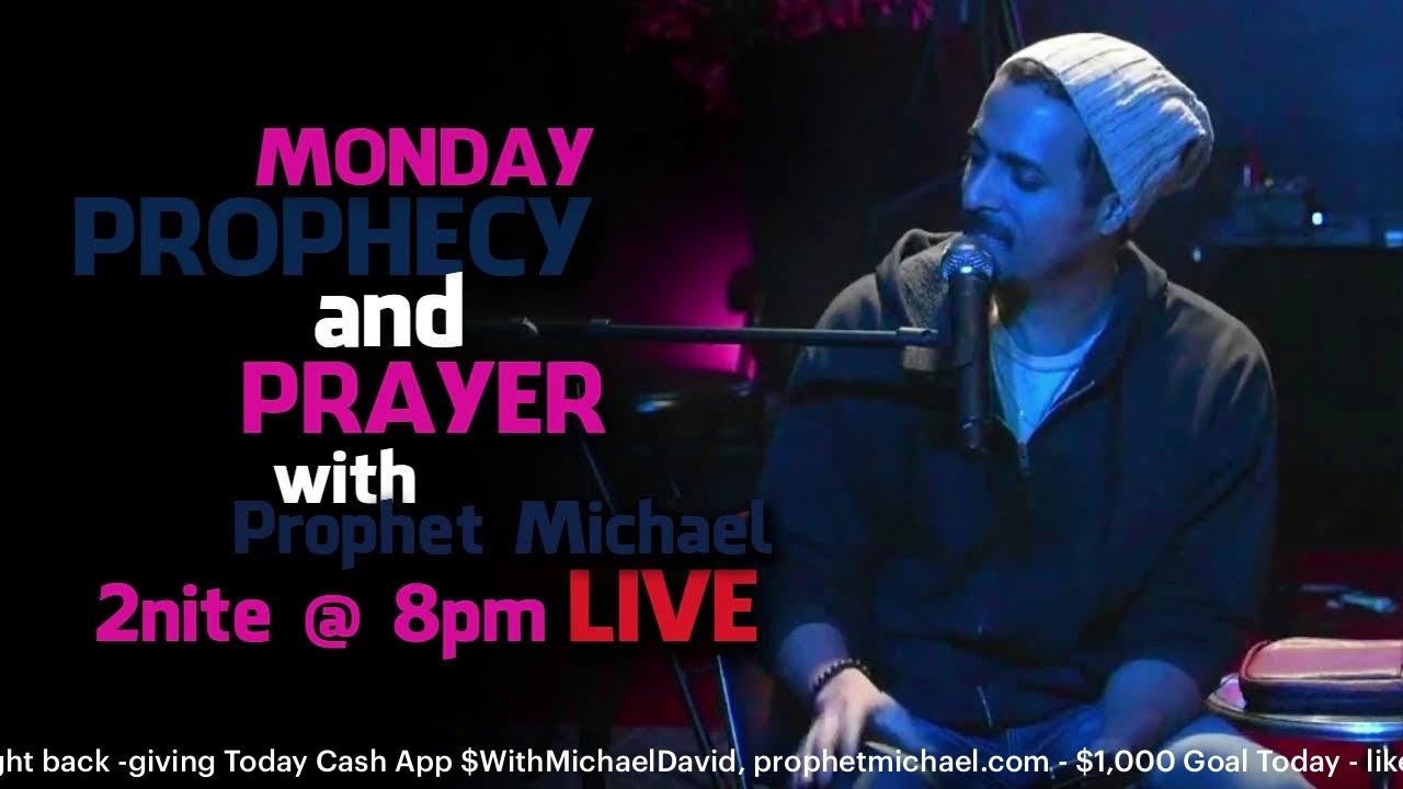 MONDAY Prophecy & Prayer Tonight with Prophet Michael