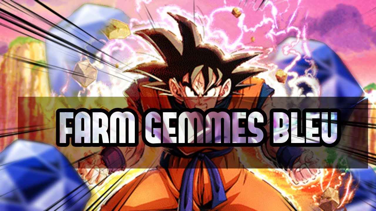 COMMENT FARM FACILEMENT LES GEMMES BLEU | Dragon ball z DOKKAN BATTLE